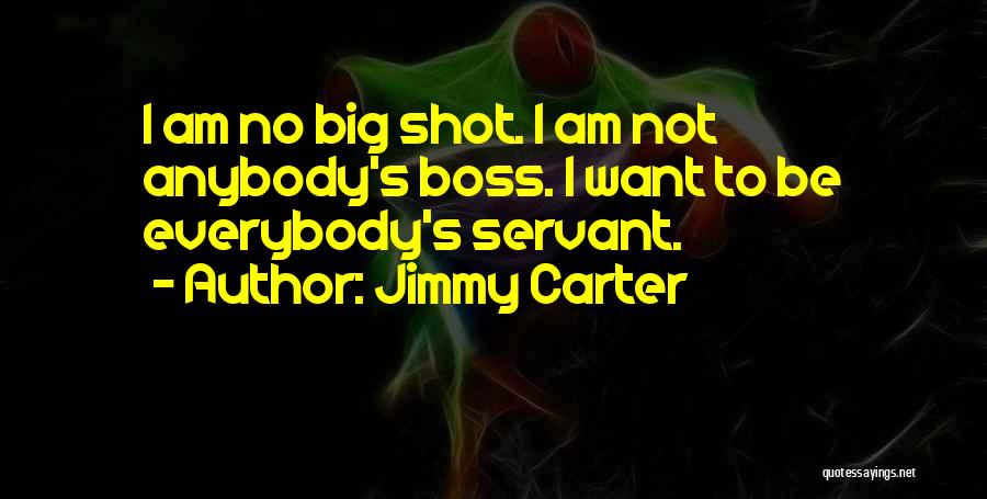 Big Boss Quotes By Jimmy Carter