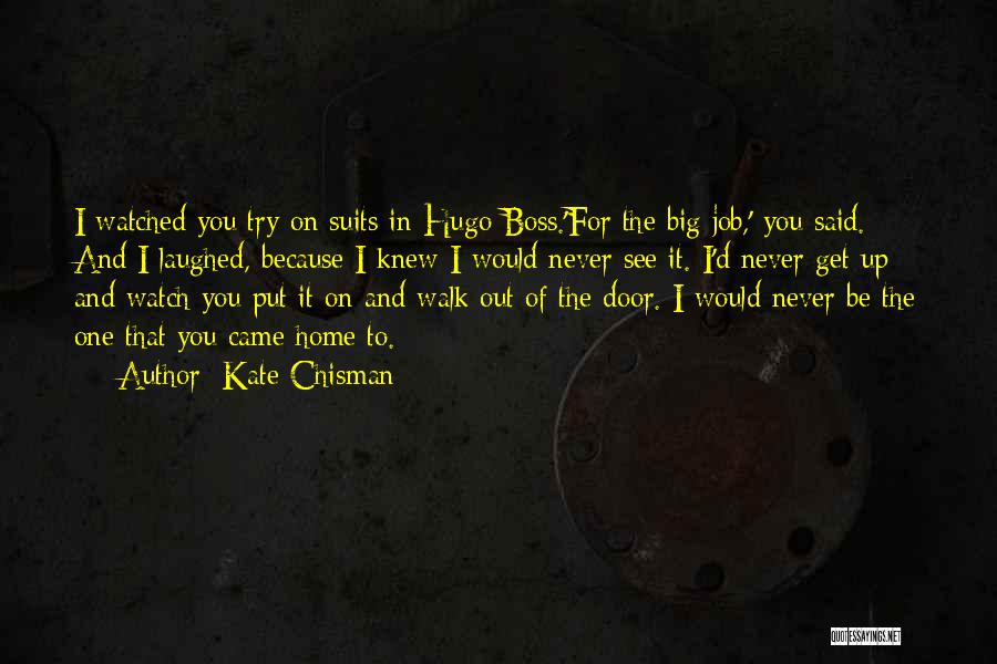 Big Boss Quotes By Kate Chisman
