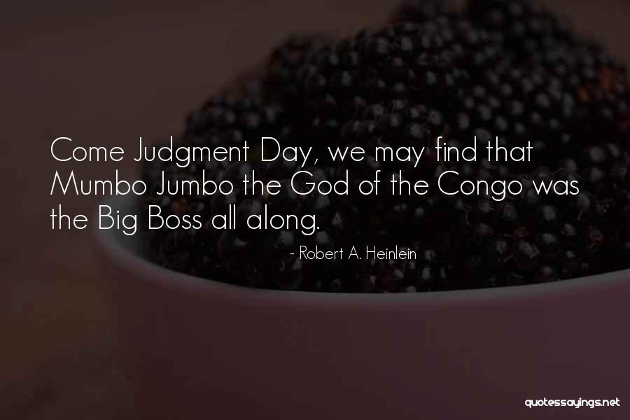Big Boss Quotes By Robert A. Heinlein Big Boss Quotes By Robert A. Heinlein