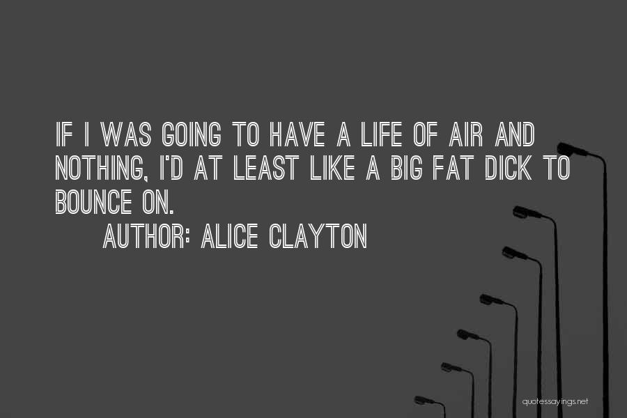 Big Bounce Quotes By Alice Clayton