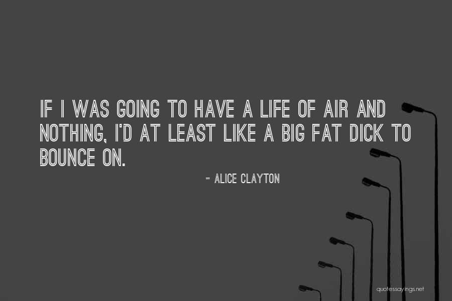 Big Bounce Quotes By Alice Clayton