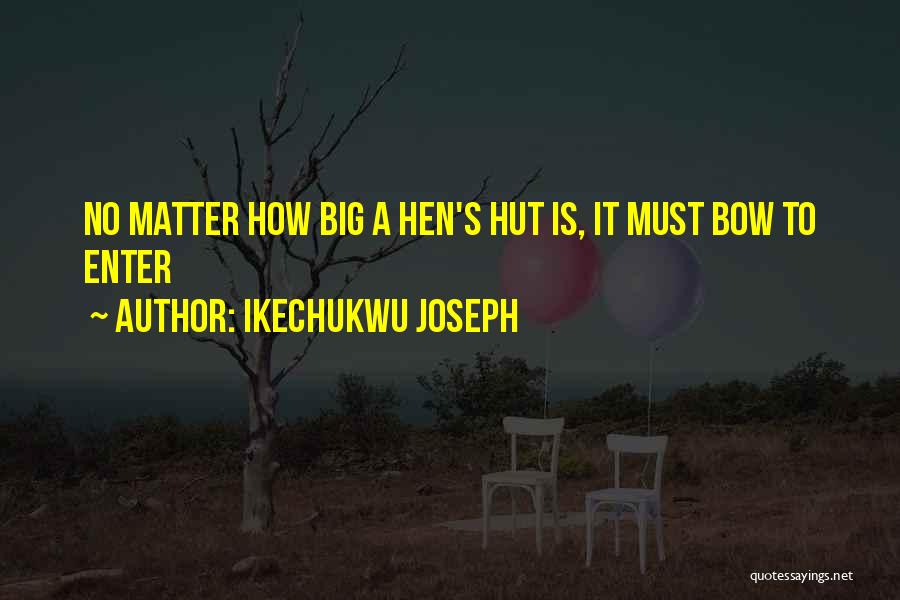 Big Bow Quotes By Ikechukwu Joseph
