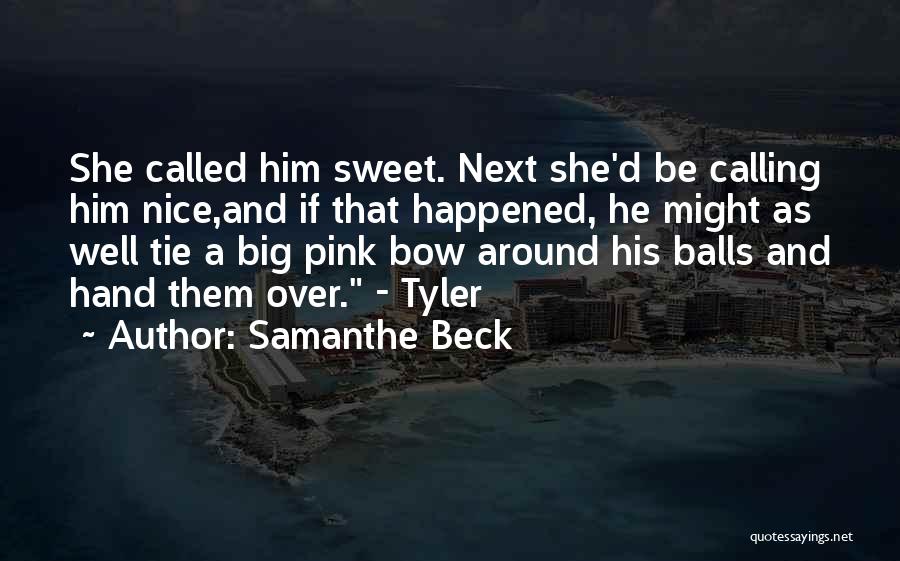 Big Bow Quotes By Samanthe Beck