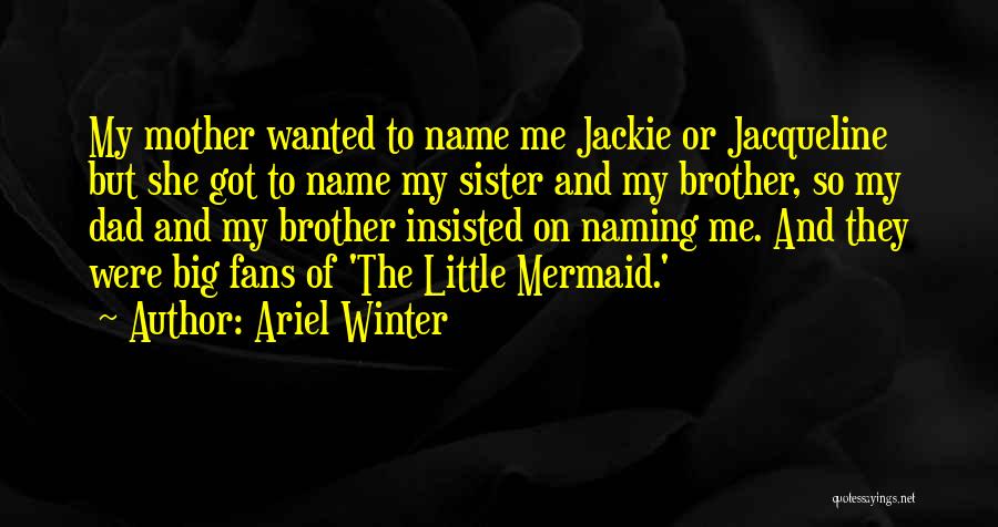 Big Brother And Little Brother Quotes By Ariel Winter