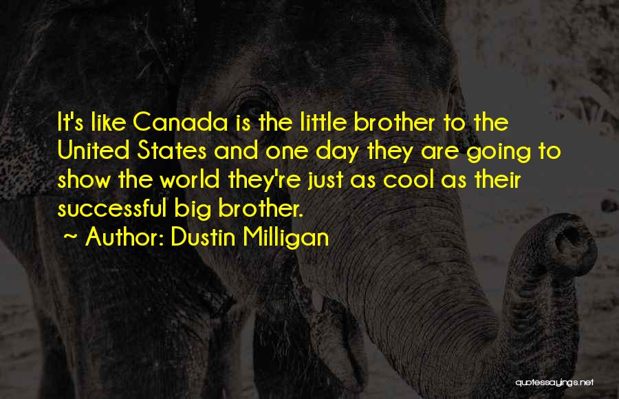 Big Brother And Little Brother Quotes By Dustin Milligan