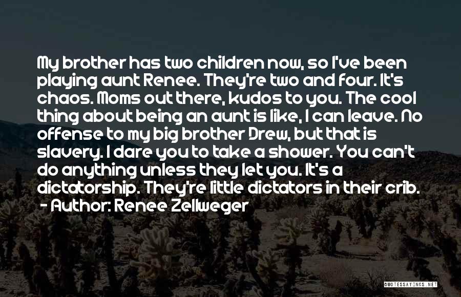 Big Brother And Little Brother Quotes By Renee Zellweger