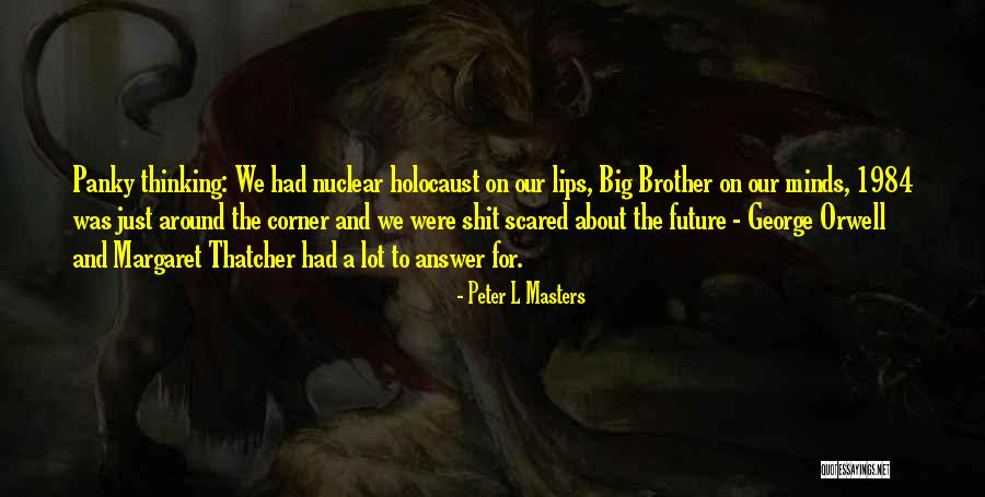 Big Brother George Orwell Quotes By Peter L Masters Big Brother George Orwell Quotes By Peter L Masters