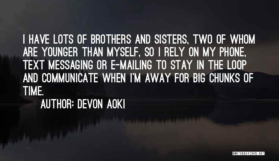 Big Brothers And Sisters Quotes By Devon Aoki