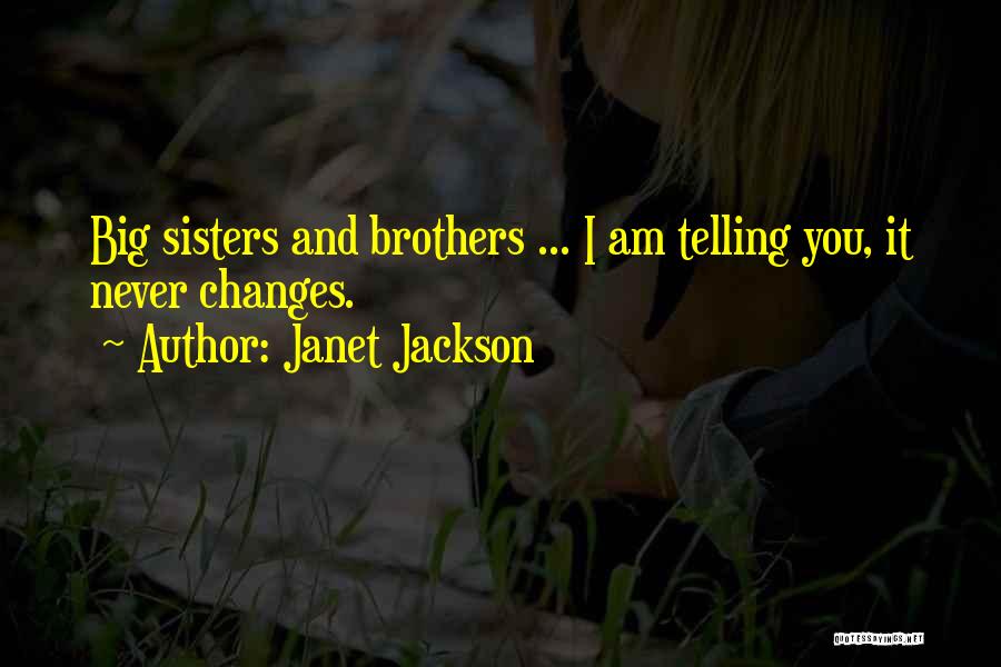 Big Brothers And Sisters Quotes By Janet Jackson