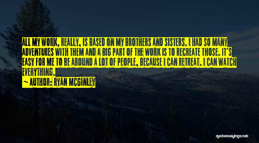 Big Brothers Big Sisters Quotes By Ryan McGinley