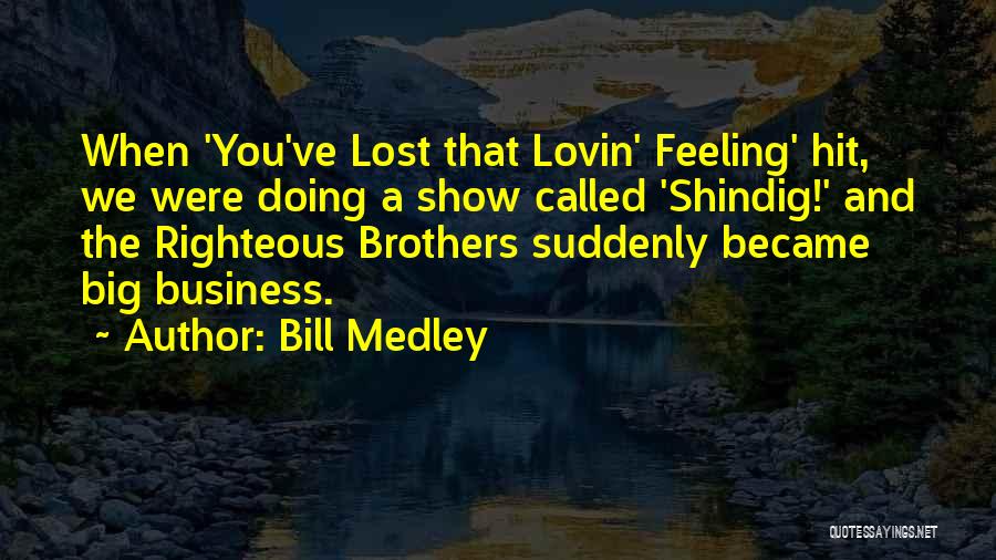 Big Brothers Quotes By Bill Medley