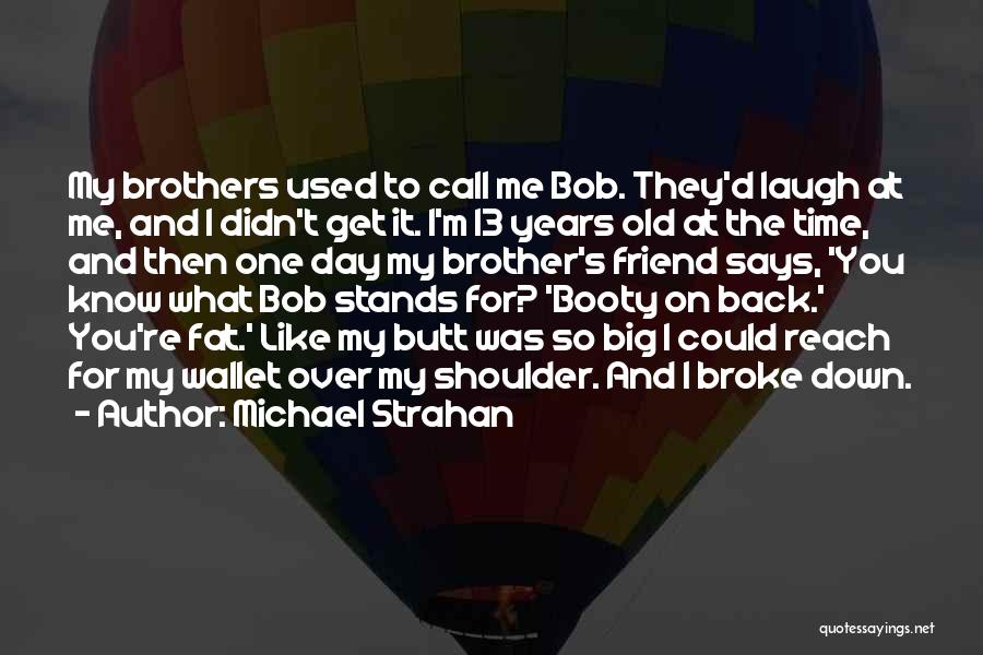 Big Brothers Quotes By Michael Strahan