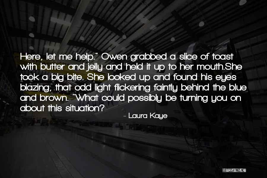 Big Brown Eyes Quotes By Laura Kaye Big Brown Eyes Quotes By Laura Kaye