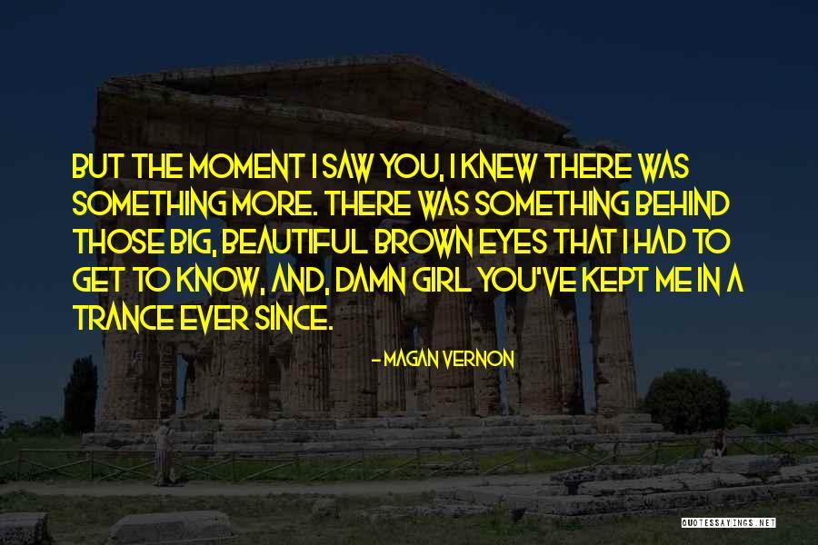 Big Brown Eyes Quotes By Magan Vernon Big Brown Eyes Quotes By Magan Vernon