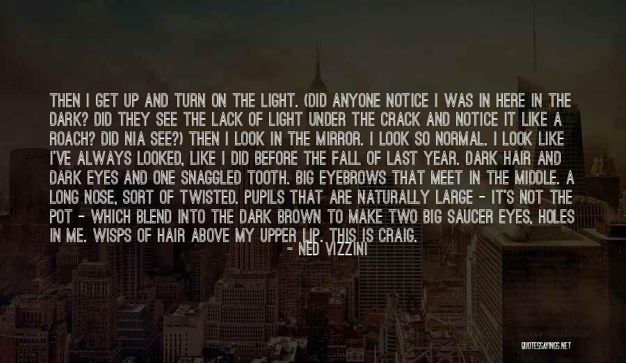 Big Brown Eyes Quotes By Ned Vizzini Big Brown Eyes Quotes By Ned Vizzini