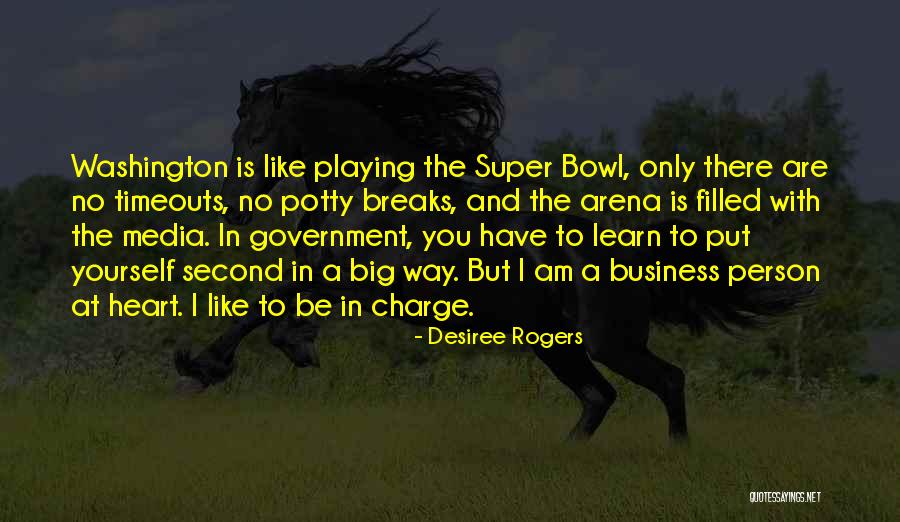 Big Business And Government Quotes By Desiree Rogers Big Business And Government Quotes By Desiree Rogers