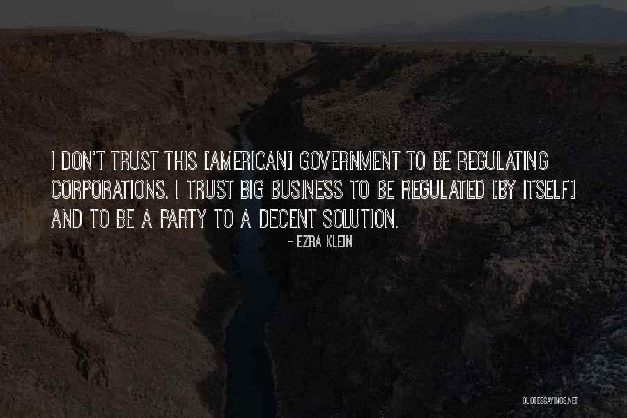 Big Business And Government Quotes By Ezra Klein Big Business And Government Quotes By Ezra Klein