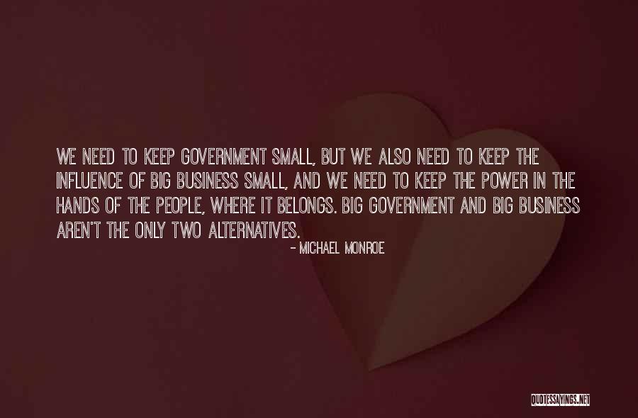 Big Business And Government Quotes By Michael Monroe Big Business And Government Quotes By Michael Monroe