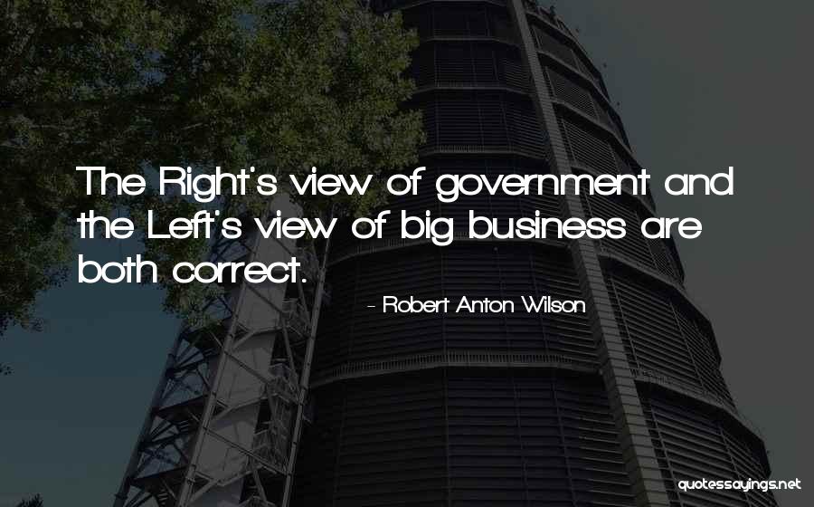Big Business And Government Quotes By Robert Anton Wilson Big Business And Government Quotes By Robert Anton Wilson