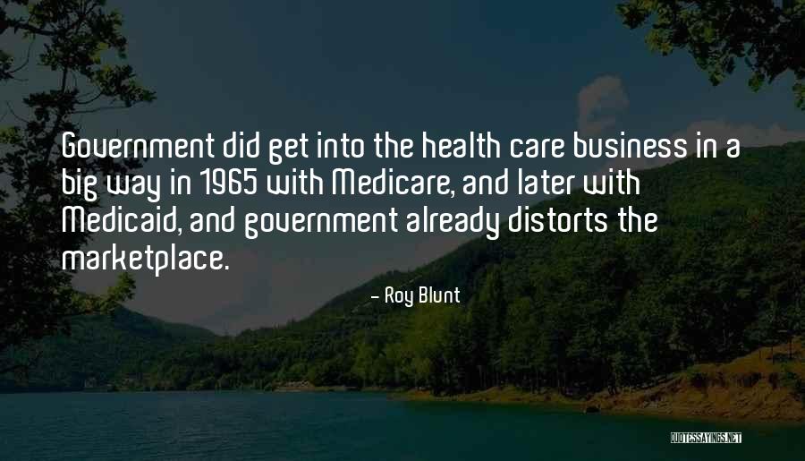 Big Business And Government Quotes By Roy Blunt Big Business And Government Quotes By Roy Blunt