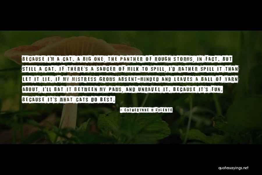 Big Cat Quotes By Catherynne M Valente Big Cat Quotes By Catherynne M Valente