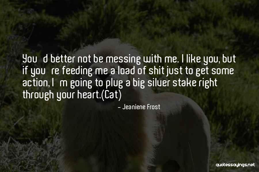 Big Cat Quotes By Jeaniene Frost Big Cat Quotes By Jeaniene Frost