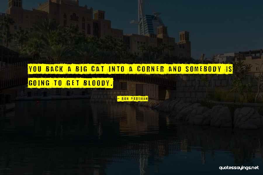 Big Cat Quotes By Ron Perlman Big Cat Quotes By Ron Perlman