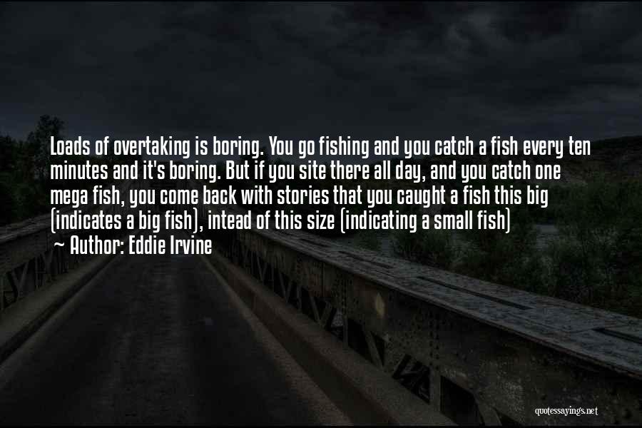 Big Catch Quotes By Eddie Irvine