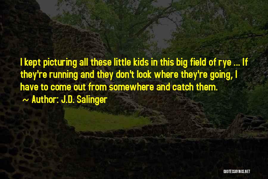 Big Catch Quotes By J.D. Salinger