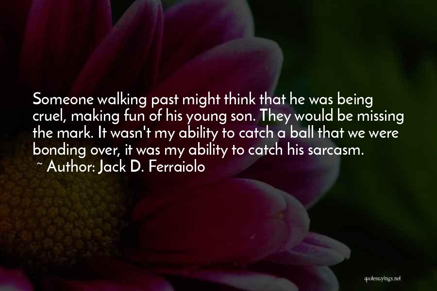 Big Catch Quotes By Jack D. Ferraiolo