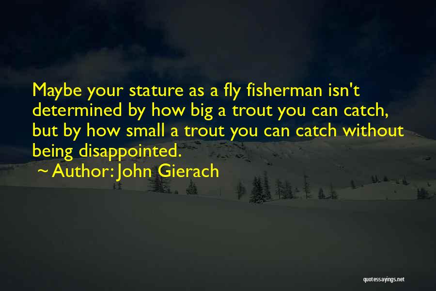 Big Catch Quotes By John Gierach