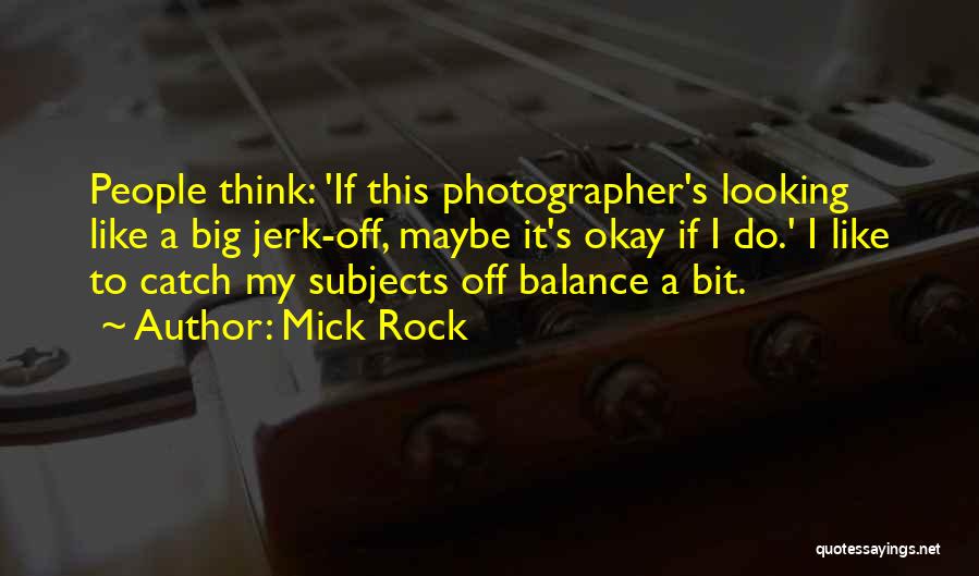 Big Catch Quotes By Mick Rock