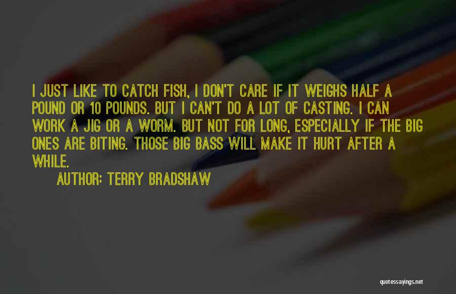 Big Catch Quotes By Terry Bradshaw