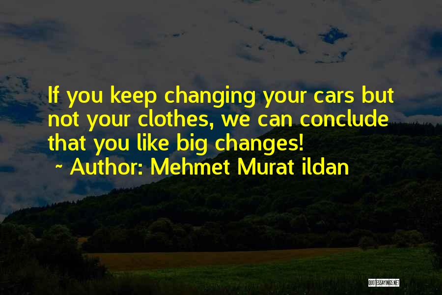 Big Changes In Life Quotes By Mehmet Murat Ildan