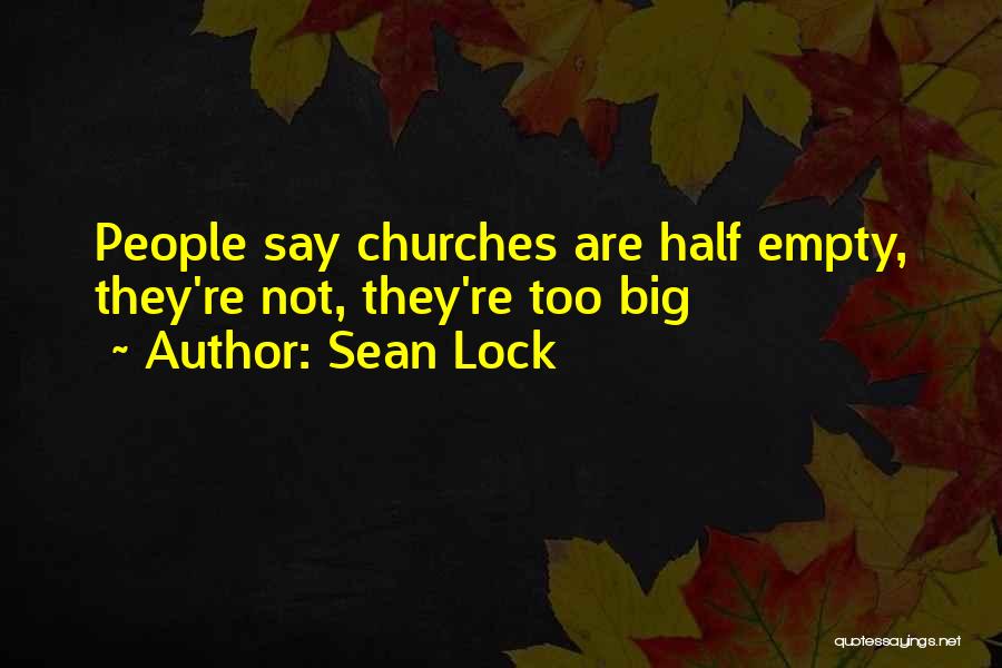 Big Churches Quotes By Sean Lock