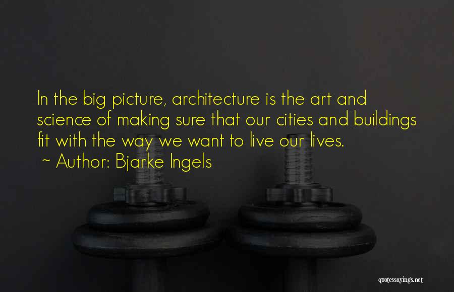 Big Cities Quotes By Bjarke Ingels