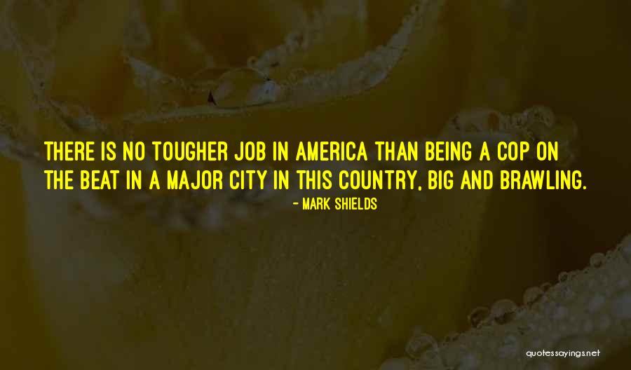 Big Cities Quotes By Mark Shields