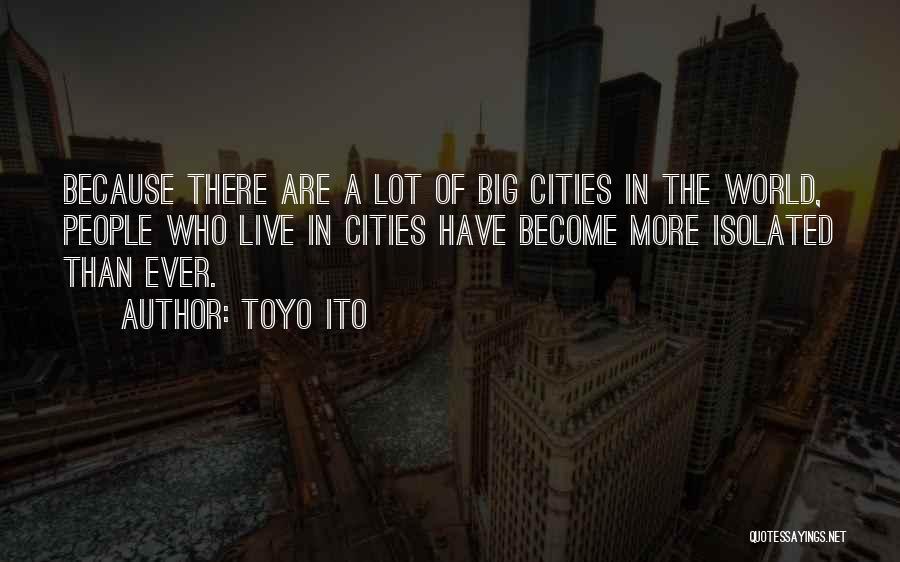 Big Cities Quotes By Toyo Ito