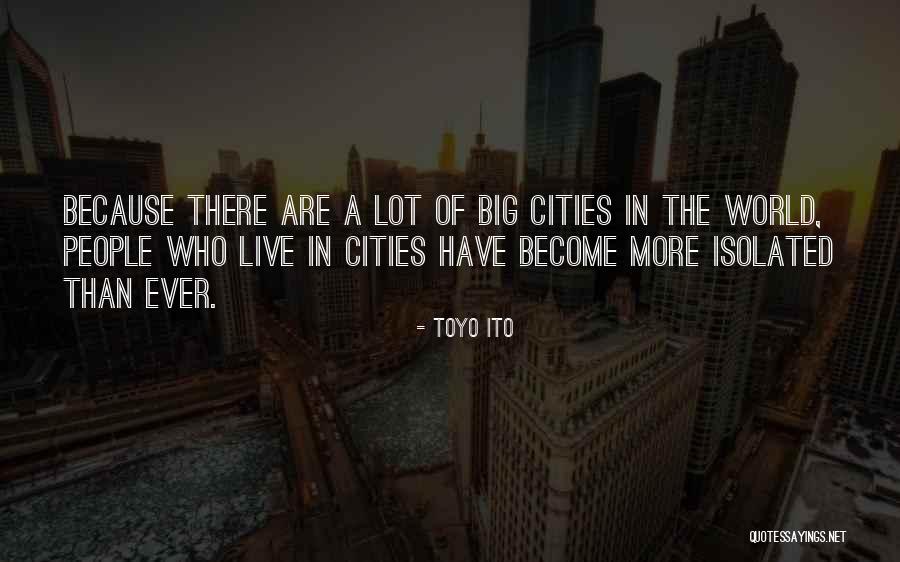 Big Cities Quotes By Toyo Ito Big Cities Quotes By Toyo Ito
