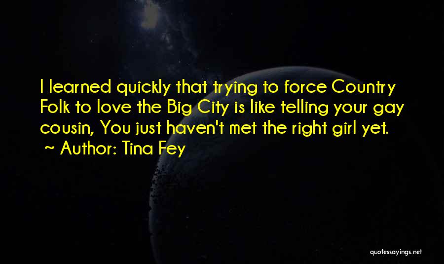 Big City Girl Quotes By Tina Fey