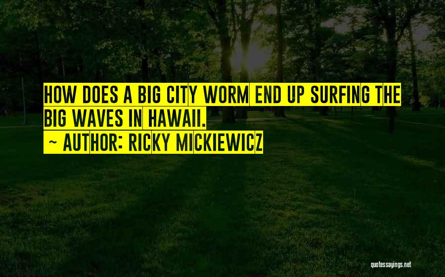 Big City Quotes By Ricky Mickiewicz