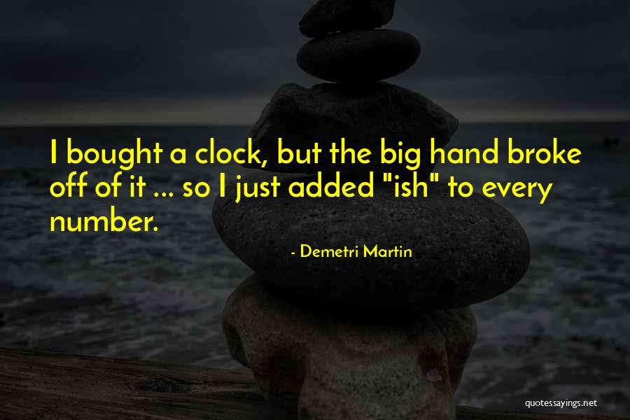 Big Clock Quotes By Demetri Martin Big Clock Quotes By Demetri Martin