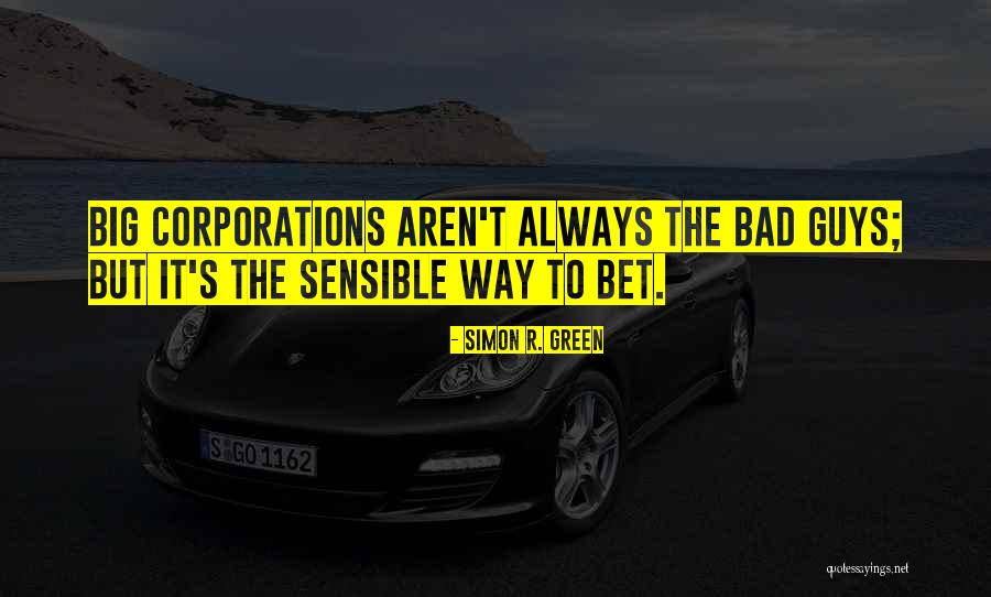 Big Corporations Quotes By Simon R. Green Big Corporations Quotes By Simon R. Green