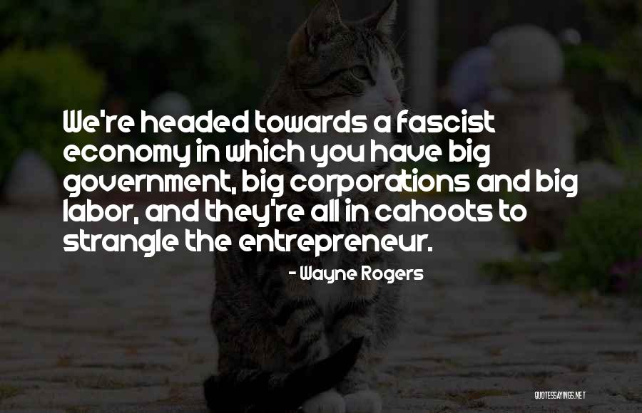Big Corporations Quotes By Wayne Rogers Big Corporations Quotes By Wayne Rogers