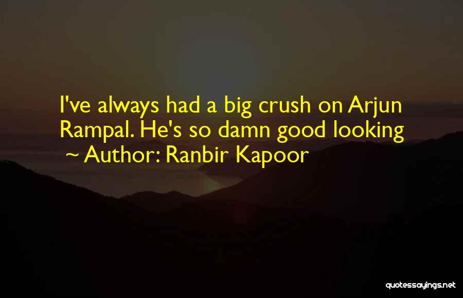 Big Crush Quotes By Ranbir Kapoor