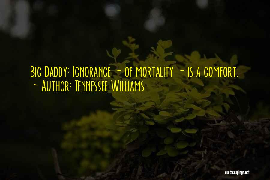 Big Daddy Quotes By Tennessee Williams