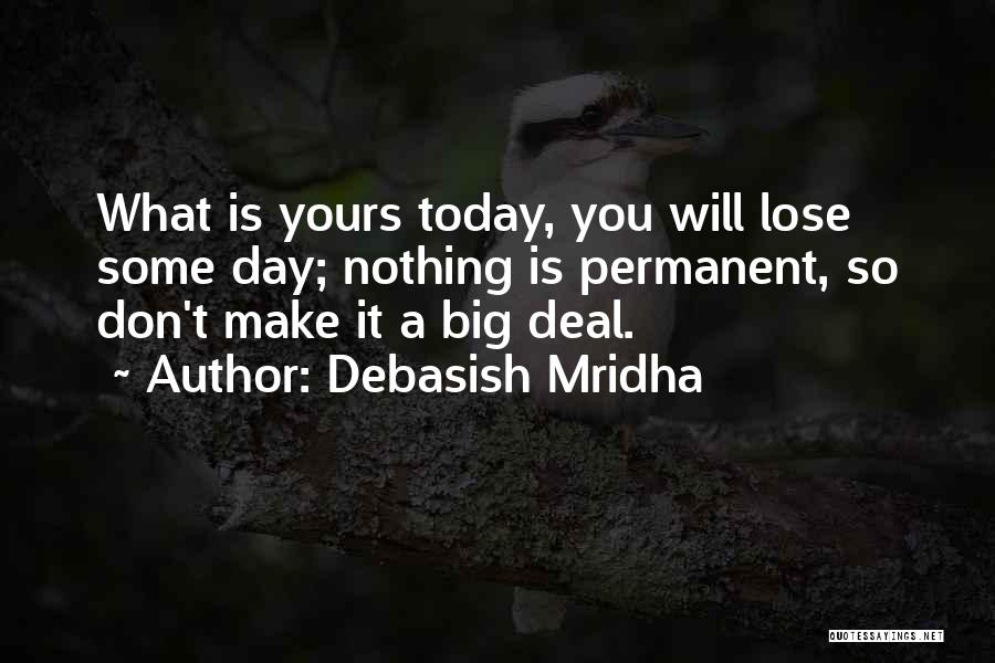 Big Day Today Quotes By Debasish Mridha