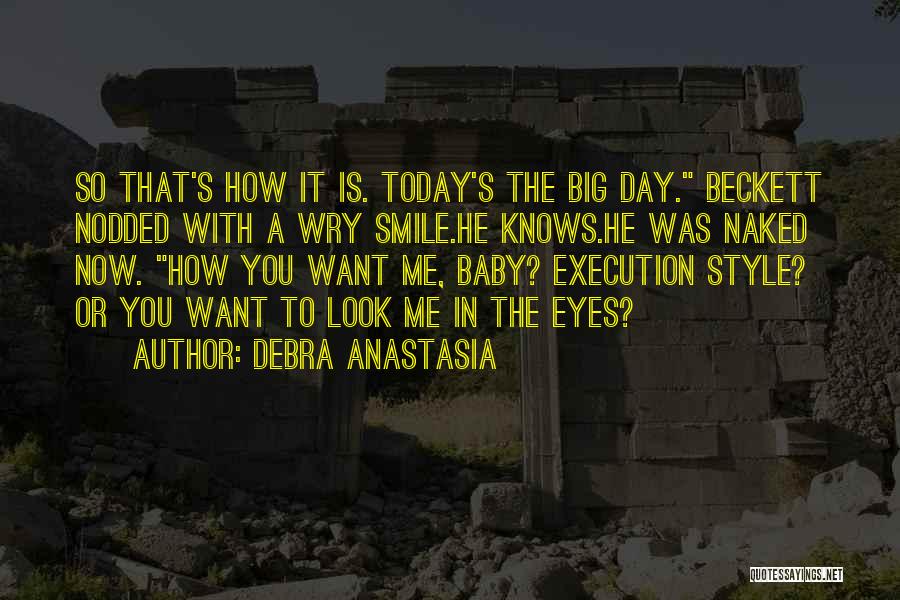 Big Day Today Quotes By Debra Anastasia