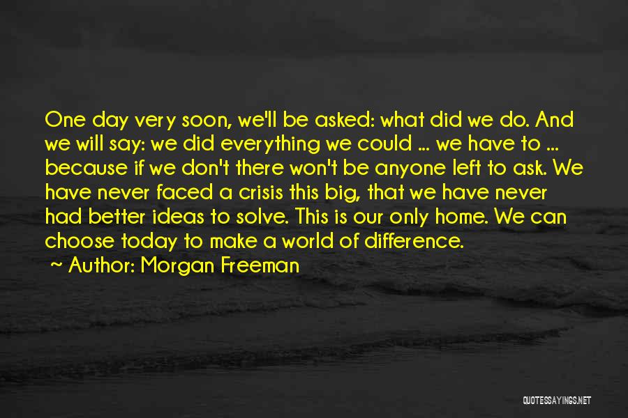 Big Day Today Quotes By Morgan Freeman