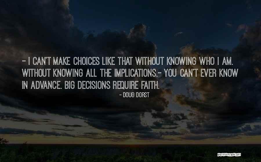 Big Decisions In Life Quotes By Doug Dorst Big Decisions In Life Quotes By Doug Dorst